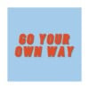 Poster – Go your own way