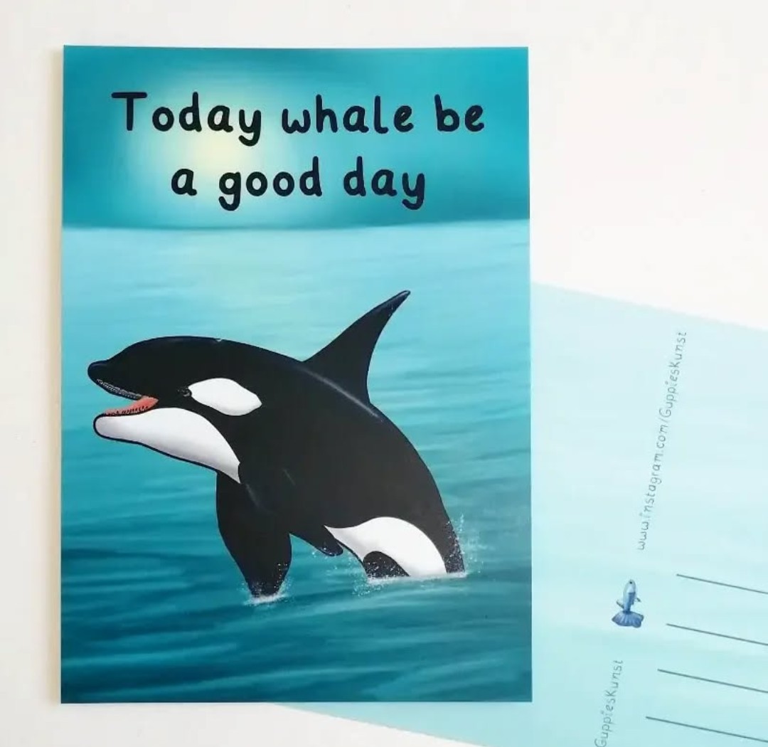 Kaartje Today whale be a good day