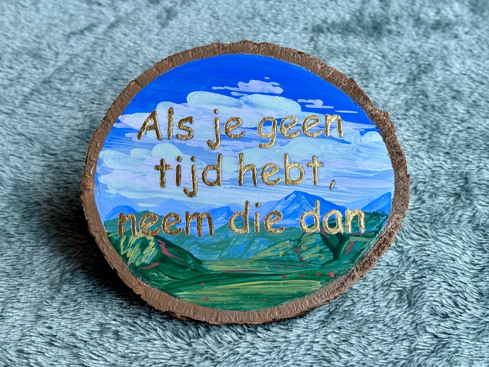 Handgeschilderd inspiratie bordje ‘ als je geen tijd hebt, neem die dan’
