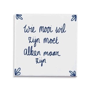 Tegeltje mooi zijn