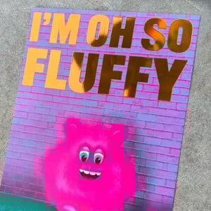 Poster "i'm oh so fluffy"
