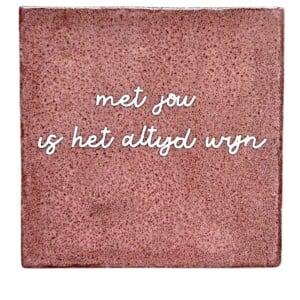 Tegeltje - Met jou is het altijd wijn