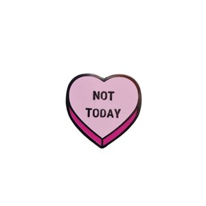 Pin – Not today