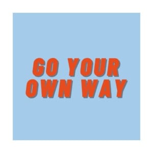 Poster – Go your own way