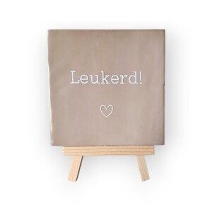 Tekst tegeltje •Leukerd ♡•