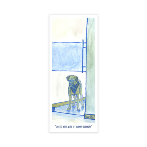 Bookmark - I go to work with my human everyday