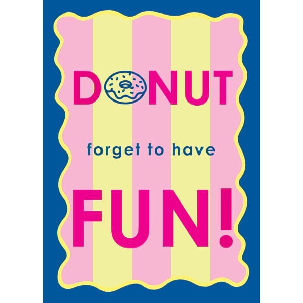 Tweezijdige poster A4 – Donut Forget To Have Fun / Don’t Wurrie B… - 134102 Tweezijdige poster A4 – Donut Forget To Have Fun / Don’t Wurrie Bie Heppie