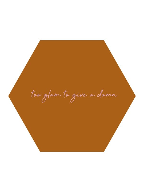 Muurcirkel Forex Hexagon – Too Glam to Give a Damn