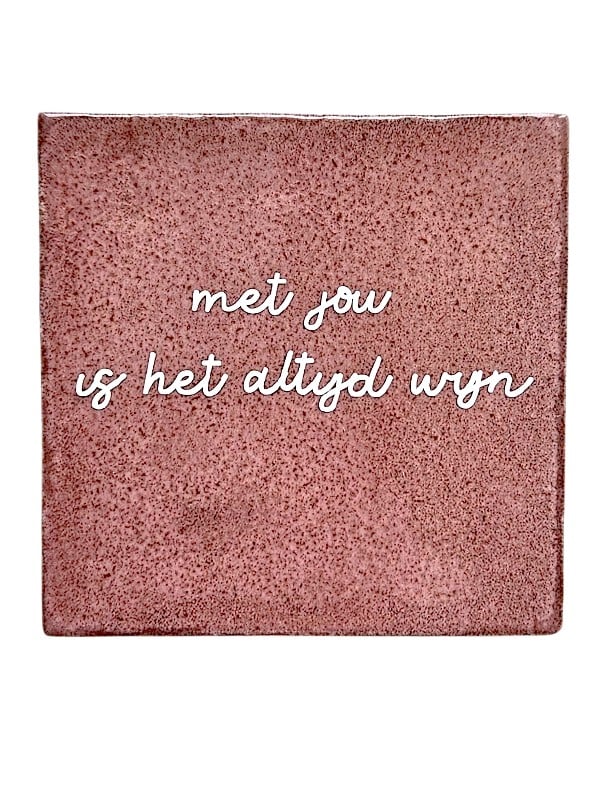 Tegeltje - Met jou is het altijd wijn