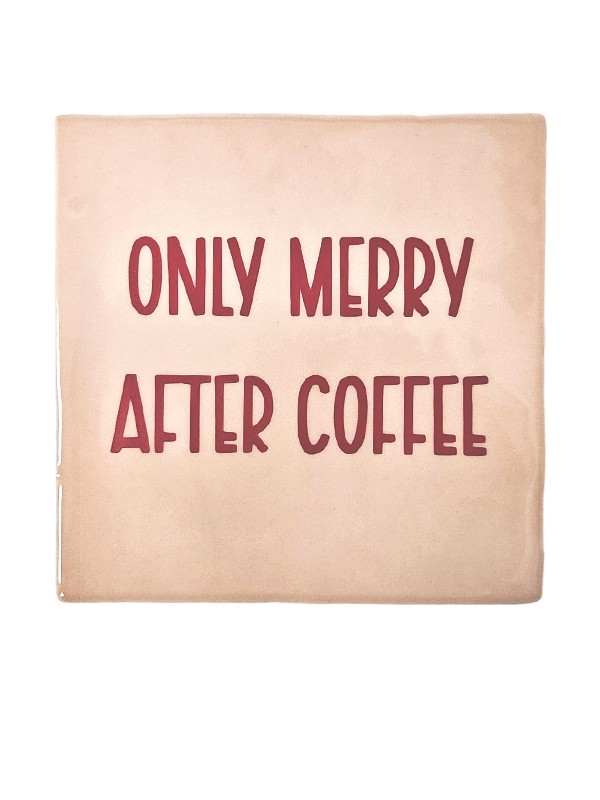 Tegeltje - Only merry after coffee - 102562 Tegeltje - Only merry after coffee