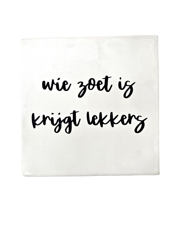 Tegeltje - Wie zoet is krijgt lekkers