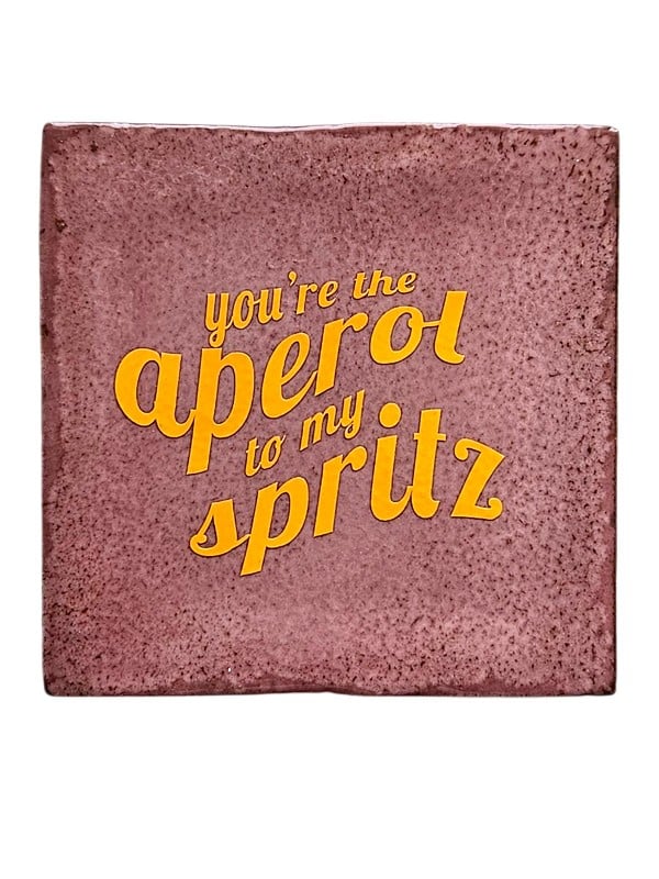 Tegeltje - You're the aperol to my spritz - 102491 Tegeltje - You're the aperol to my spritz