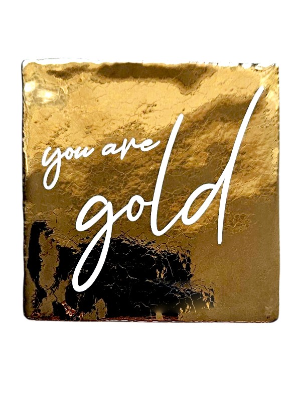 Tegeltje: You are gold - 102411 Tegeltje: You are gold